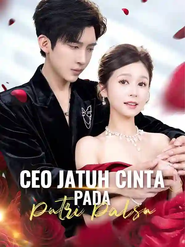 Nonton CEO Jatuh Cinta pada Putri Palsu Subtitle Indonesia