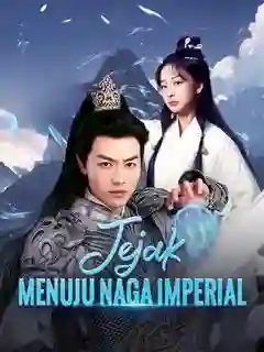 Nonton Jejak Menuju Naga Imperial Subtitle Indonesia