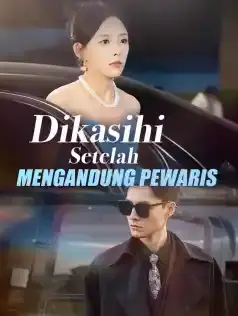 Dikasihi Setelah Mengandung Pewaris Full Episode Subtitle Indonesia - Dracinema