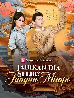 Jadikan Dia Selir? Jangan Mimpi Full Episode Subtitle Indonesia - Dracinema