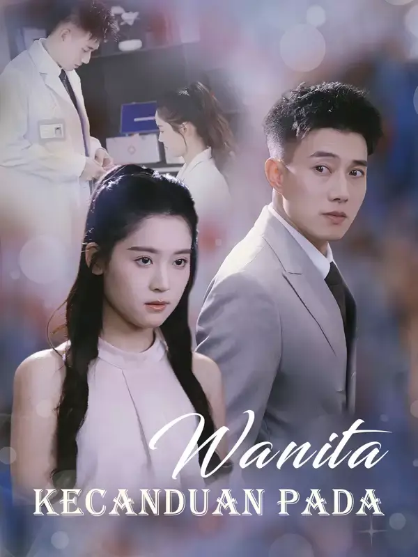 Nonton Kecanduan pada Wanita - Drama China Full Episode Lengkap dan Gratis