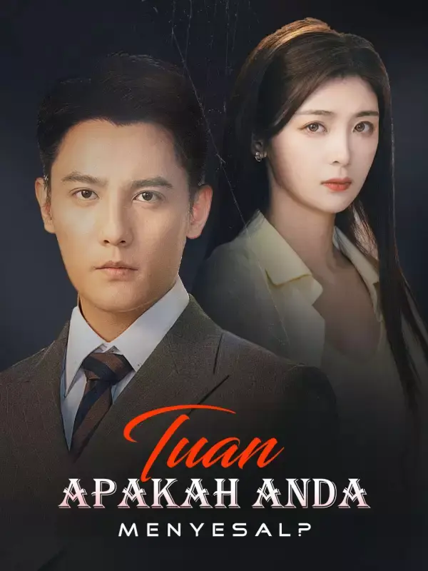 Nonton Tuan, Apakah Anda Menyesal? - Drama China Full Episode Lengkap dan Gratis