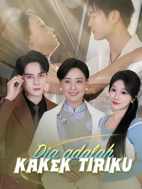 Nonton Dia adalah Kakek Tiriku - Drama China Full Episode Lengkap dan Gratis