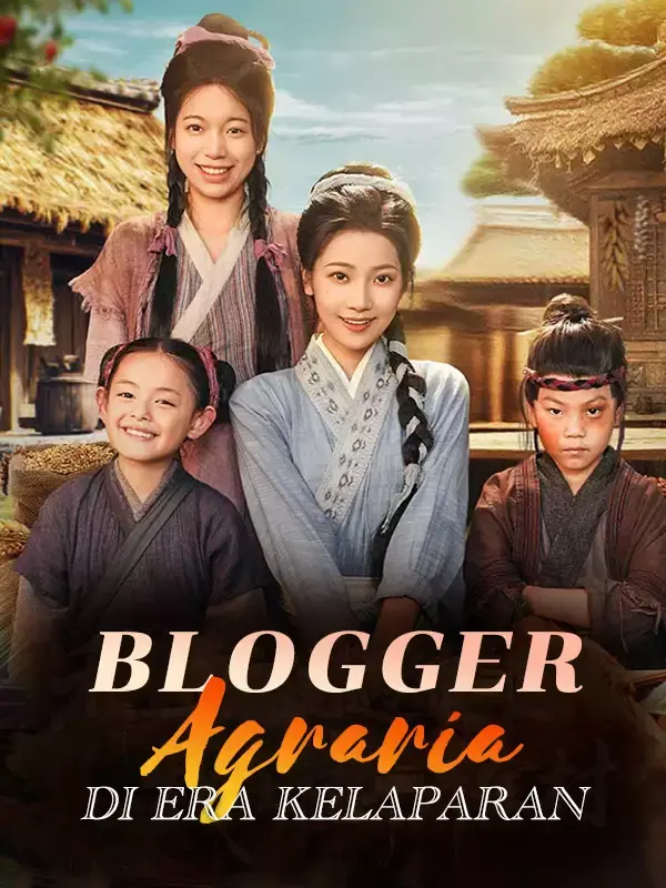 Nonton  [cc] Blogger Agraria di Era Kelaparan - Drama China Full Episode Lengkap dan Gratis