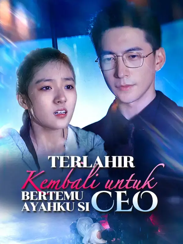[cc]Terlahir Kembali untuk Bertemu Ayahku si CEO Full Episode Subtitle Indonesia - Dracinema
