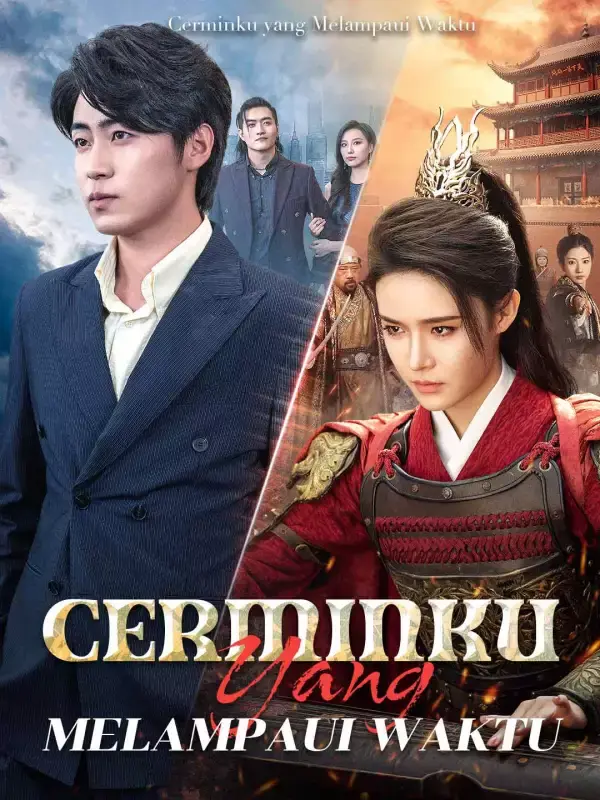 Nonton Cerminku yang Melampaui Waktu - Drama China Full Episode Lengkap dan Gratis