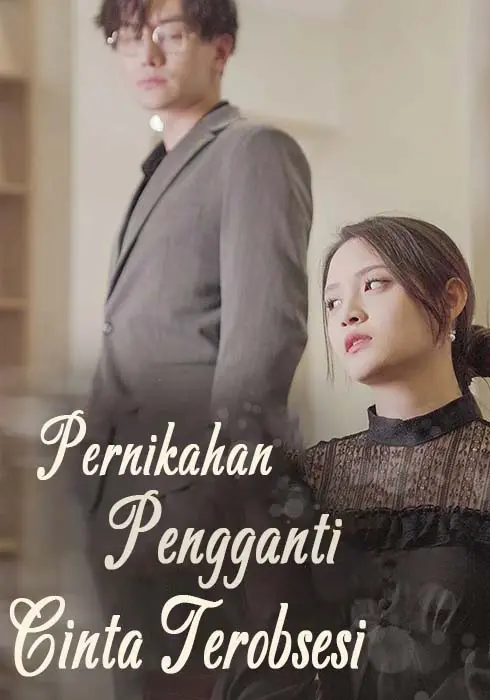Pernikahan Pengganti, Cinta Terobsesi Full Episode Subtitle Indonesia - Dracinema