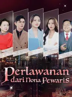 Nonton Drama China Perlawanan dari Nona Pewaris - Full Episode Subtitle Indonesia Gratis