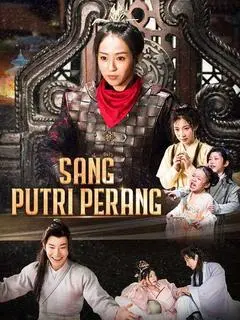 Nonton Drama China Sang Putri Perang - Full Episode Subtitle Indonesia Gratis