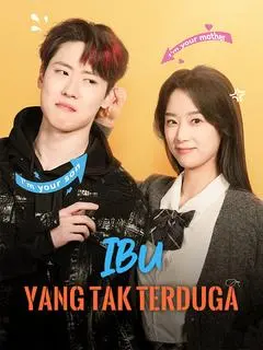 Nonton Drama China Ibu yang Tak Terduga - Full Episode Subtitle Indonesia Gratis