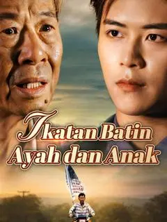 Nonton Drama China Ikatan Batin Ayah dan Anak - Full Episode Subtitle Indonesia Gratis