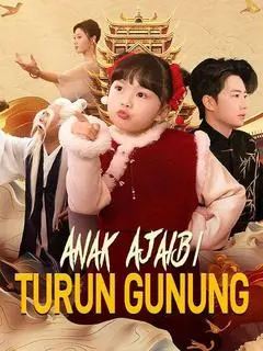 Nonton Drama China Anak Ajaib Turun Gunung - Full Episode Subtitle Indonesia Gratis