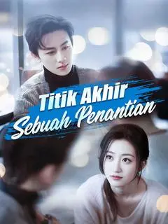 Nonton Drama China Titik Akhir Sebuah Penantian - Full Episode Subtitle Indonesia Gratis