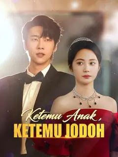 Nonton Drama China Ketemu Anak, Ketemu Jodoh - Full Episode Subtitle Indonesia Gratis