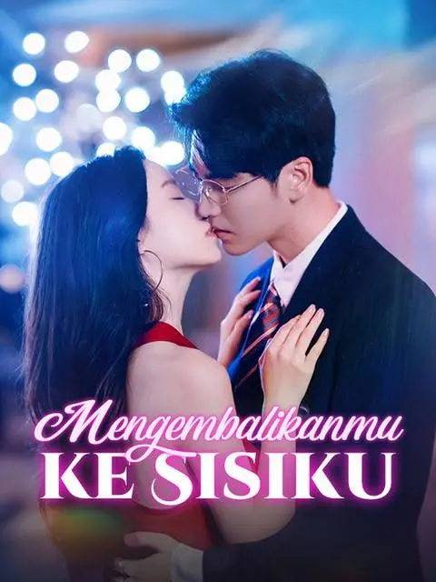 Nonton Drama China Mengembalikanmu ke Sisiku - Full Episode Subtitle Indonesia Gratis