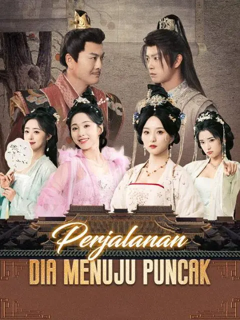 Nonton Drama China Perjalanan Dia Menuju Puncak - Full Episode Subtitle Indonesia Gratis