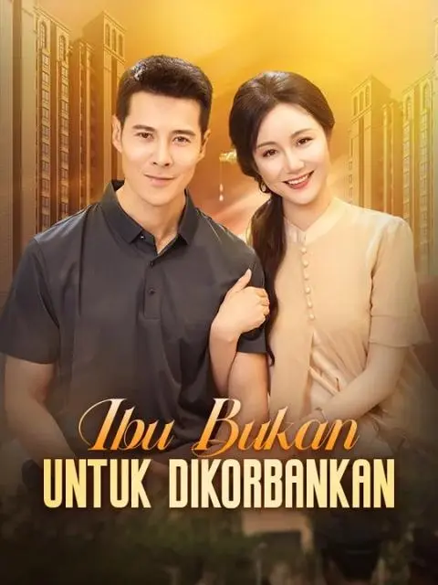 Nonton Drama China Ibu Bukan untuk Dikorbankan - Full Episode Subtitle Indonesia Gratis