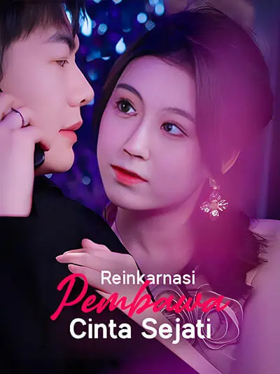 Nonton Reinkarnasi Pembawa Cinta Sejati - Drama China Full Episode Lengkap dan Gratis