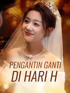 Pengantin Ganti di Hari H Full Episode Subtitle Indonesia - Dracinema