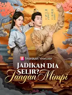 Jadikan Dia Selir? Jangan Mimpi Full Episode Subtitle Indonesia - Dracinema