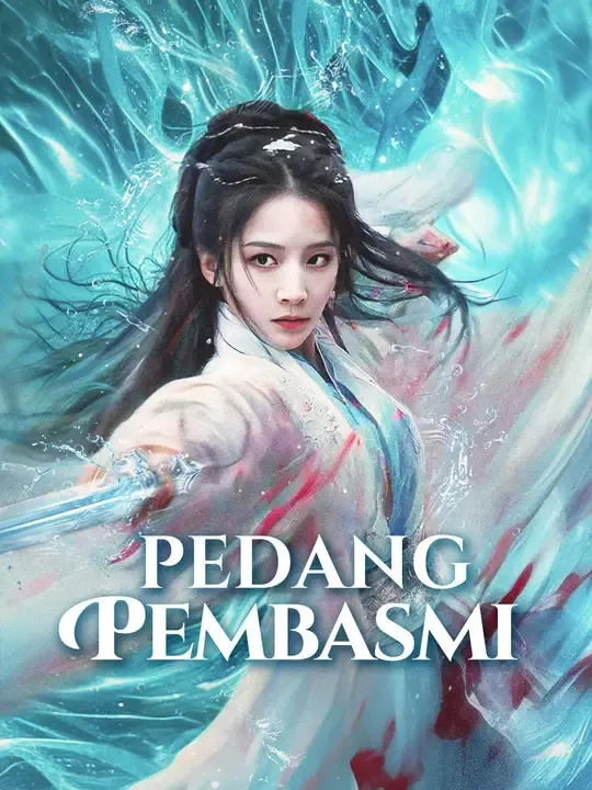 Nonton Pedang Pembasmi - Drama China Full Episode Lengkap dan Gratis