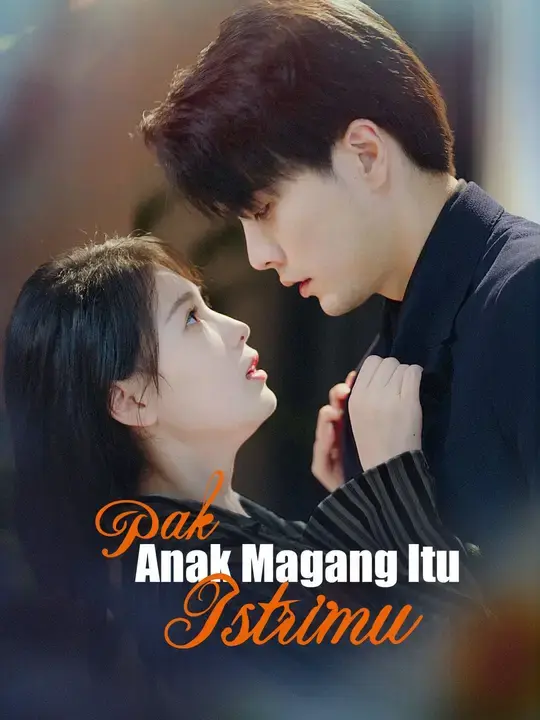 Nonton Drama China Pak, Anak Magang Itu Istrimu - Full Episode Subtitle Indonesia Gratis