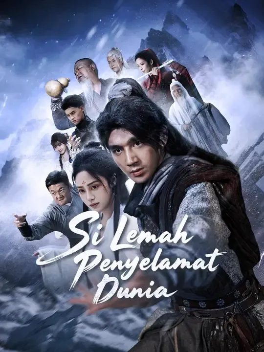 Nonton (Sulih suara) Si Lemah Penyelamat Dunia - Drama China Full Episode Lengkap dan Gratis