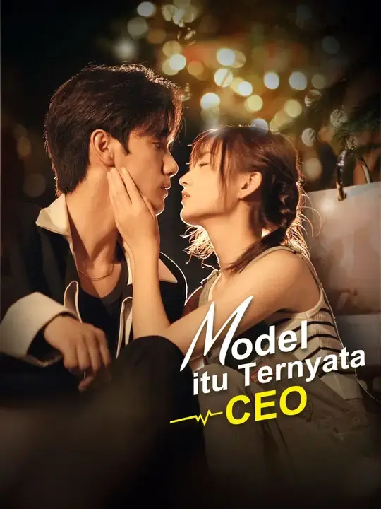 Nonton Drama China Model itu Ternyata CEO - Full Episode Subtitle Indonesia Gratis