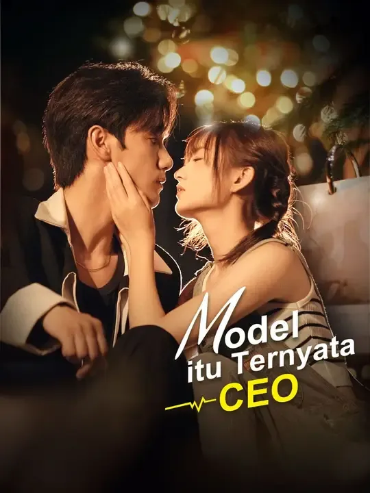 Nonton Model itu Ternyata CEO - Drama China Full Episode Lengkap dan Gratis
