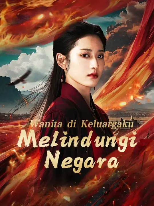 Nonton Drama China Wanita di Keluargaku Melindungi Negara - Full Episode Subtitle Indonesia Gratis