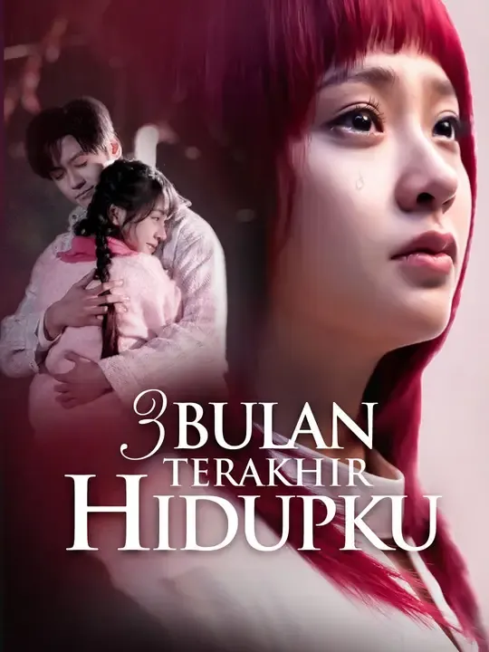 Nonton 3 Bulan Terakhir Hidupku - Drama China Full Episode Lengkap dan Gratis