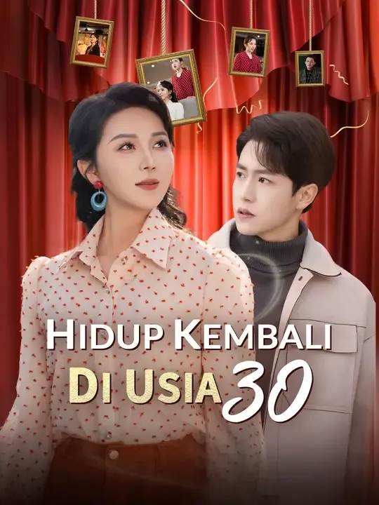 Nonton Hidup Kembali Di Usia 30 - Drama China Full Episode Lengkap dan Gratis