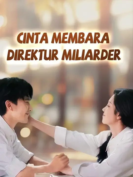 Nonton (Sulih suara) Cinta Membara Direktur Miliarder - Drama China Full Episode Lengkap dan Gratis