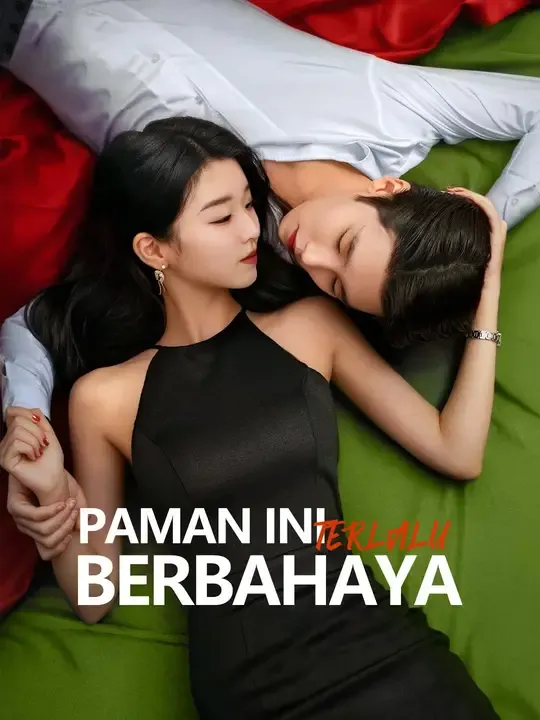 Nonton Paman Ini Terlalu Berbahaya - Drama China Full Episode Lengkap dan Gratis