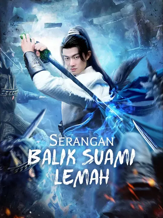 Nonton Serangan Balik Suami Lemah - Drama China Full Episode Lengkap dan Gratis