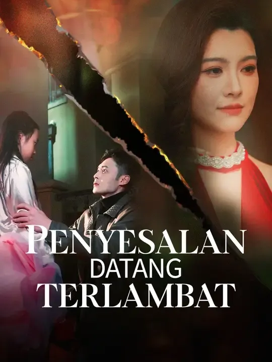 Nonton Penyesalan datang terlambat - Drama China Full Episode Lengkap dan Gratis