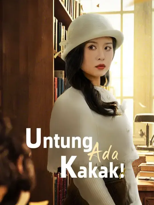 Nonton Drama China Untung Ada Kakak! - Full Episode Subtitle Indonesia Gratis