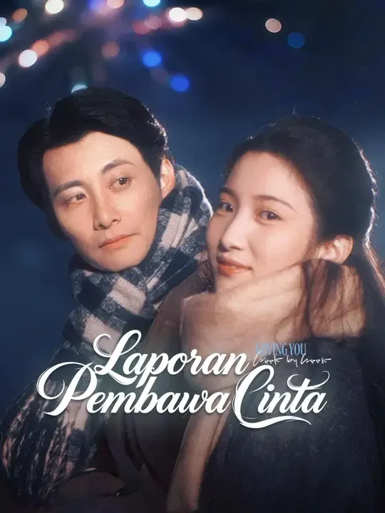 Nonton (Sulih suara) Laporan Pembawa Cinta - Drama China Full Episode Lengkap dan Gratis