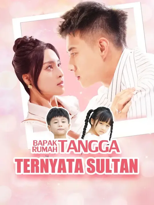 Nonton Bapak Rumah Tangga Ternyata Sultan - Drama China Full Episode Lengkap dan Gratis