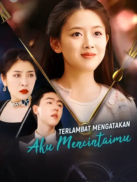 Nonton Terlambat Mengatakan Aku Mencintaimu - Drama China Full Episode Lengkap dan Gratis