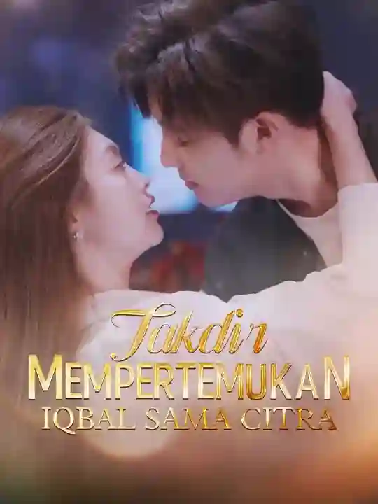 Nonton Takdir Mempertemukan Iqbal sama Citra Subtitle Indonesia