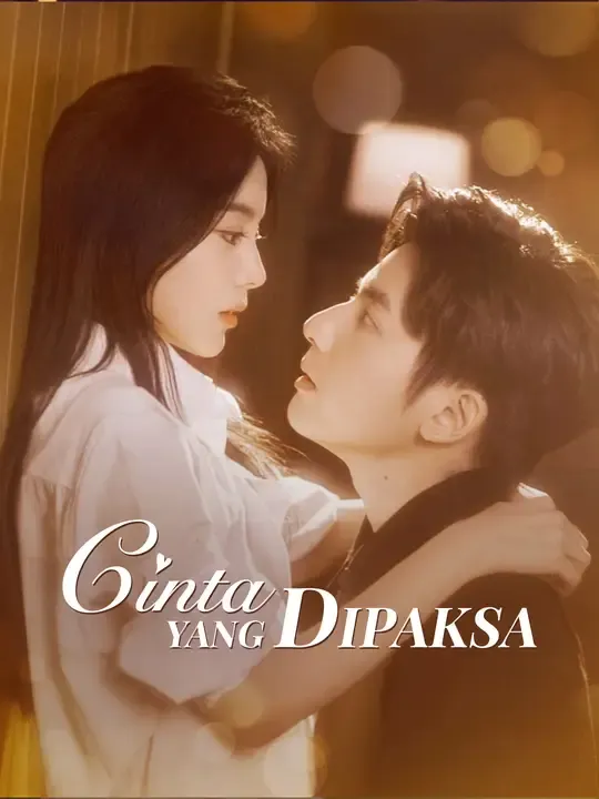 Nonton Cinta yang Dipaksa - Drama China Full Episode Lengkap dan Gratis