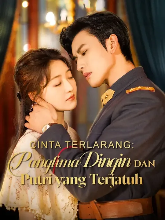 Nonton CINTA TERLARANG:Panglima Dingin Dan Putri yang terjatuh - Drama China Full Episode Lengkap dan Gratis