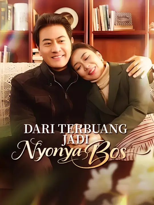 Nonton Dari Terbuang Jadi Nyonya Bos - Drama China Full Episode Lengkap dan Gratis
