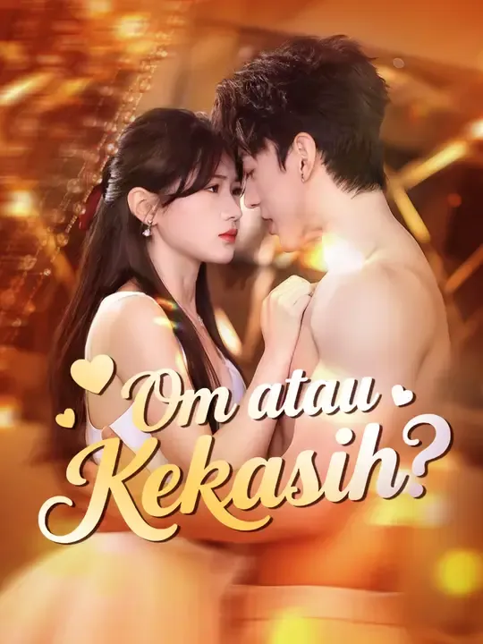 Nonton Om atau Kekasih? - Drama China Full Episode Lengkap dan Gratis