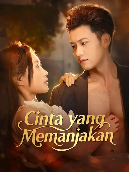 Nonton Cinta yang Memanjakan - Drama China Full Episode Lengkap dan Gratis
