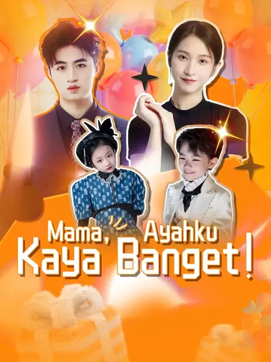 Nonton Mama, Ayahku Kaya Banget! - Drama China Full Episode Lengkap dan Gratis