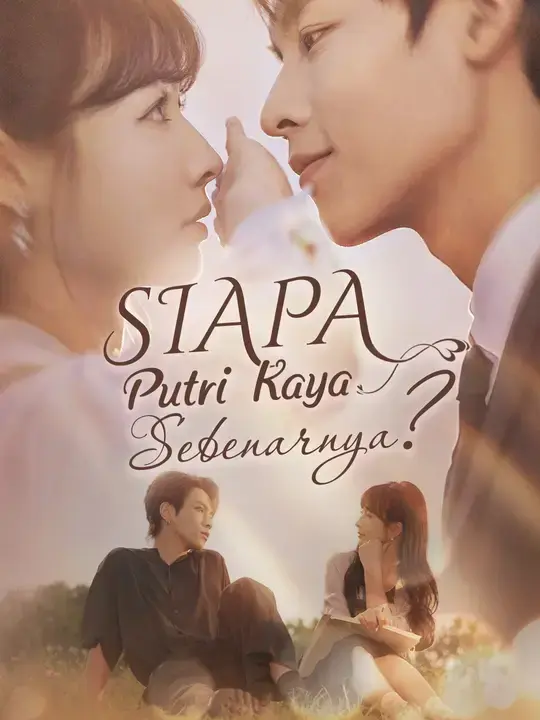 Nonton Drama China Siapa Putri Kaya Sebenarnya? - Full Episode Subtitle Indonesia Gratis