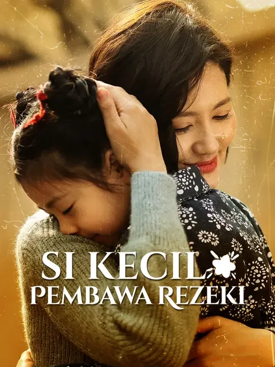 Nonton Si Kecil Pembawa Rezeki - Drama China Full Episode Lengkap dan Gratis