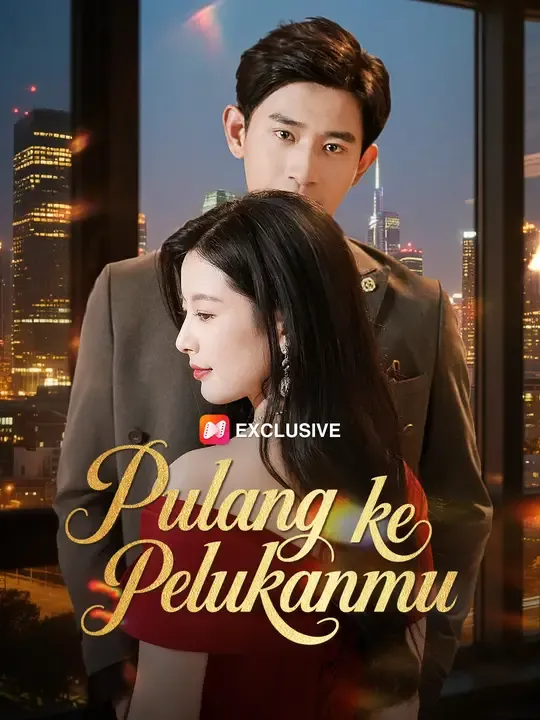 Nonton Pulang ke Pelukanmu - Drama China Full Episode Lengkap dan Gratis